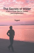 Cover: The Secrets of Wilder - A Story of Inner Silence, Ecstasy and Enlightenment (AYP Enlightenment Series, #0) - Ayp Publishing