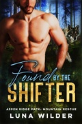 Cover: Found by the Shifter (Aspen Ridge Pack: Mountain Rescue, #2) - Luna Wilder