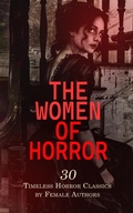 Cover: The Women of Horror: 30 Timeless Horror Classics by Female Authors - e-artnow