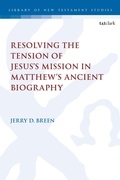 Abbildung von: Resolving the Tension of Jesus's Mission in Matthew's Ancient Biography - T.& T.Clark Ltd