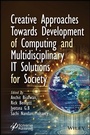 Cover: Creative Approaches Towards Development of Computing and Multidisciplinary IT Solutions for Society - Wiley