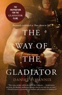 Cover: The Way of the Gladiator - Open Road Media