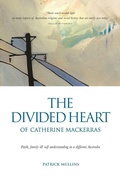 Cover: The Divided Heart of Catherine Mackerras - Connor Court Publishing Pty Ltd