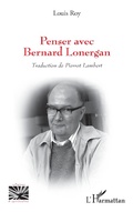 Cover: Penser avec Bernard Lonergan - Religions et Spiritualit&eacute;