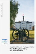Cover: Der Waffenplatz Bi&egrave;re, das Milit&auml;rviertel - Gesellschaft f. Schweiz. Kunstgesch.