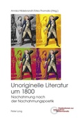 Cover: Unoriginelle Literatur um 1800 - Peter Lang Verlag