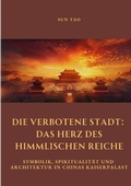 Cover: Die Verbotene Stadt: Das Herz des Himmlischen Reiche - tredition