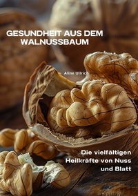 Abbildung von: Gesundheit aus dem Walnussbaum - tredition