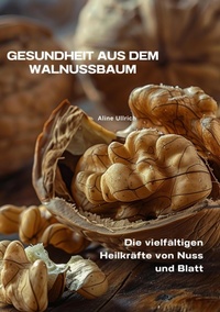 Abbildung von: Gesundheit aus dem  Walnussbaum - tredition