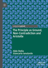 Abbildung von: The Principle as Ground, Non-Contradiction and Aristotle - Palgrave Macmillan