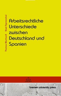 Abbildung von: Arbeitsrechtliche Unterschiede zwischen Deutschland und Spanien - Bremen University Press
