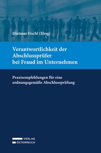 Abbildung von: Verantwortlichkeit der Abschlussprüfer bei Fraud im Unternehmen - Verlag Österreich