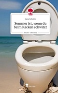 Cover: Sommer ist, wenn du beim Kacken schwitzt. Life is a Story - story.one - story.one publishing