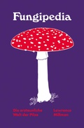 Cover: Fungipedia. Die erstaunliche Welt der Pilze - mairisch Verlag