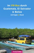 Cover: Im VW-Bus durch Guatemala, El Salvador & Belize - Reisebuch Verlag