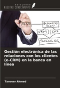 Cover: Gesti&oacute;n electr&oacute;nica de las relaciones con los clientes (e-CRM) en la banca en l&iacute;nea - Ediciones Nuestro Conocimiento