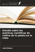 Cover: Estudio sobre las pr&aacute;cticas cient&iacute;ficas de cultivo de la patata en la India - Ediciones Nuestro Conocimiento
