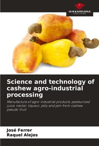 Enlarge image Cover: Science and technology of cashew agro-industrial processing - Our Knowledge Publishing