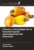 Cover: Ciencia y tecnolog&iacute;a de la transformaci&oacute;n agroindustrial del anacardo - Ediciones Nuestro Conocimiento