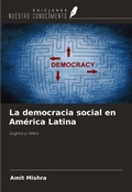 Cover: La democracia social en Am&eacute;rica Latina - Ediciones Nuestro Conocimiento