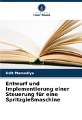 Cover: Entwurf und Implementierung einer Steuerung fuer eine Spritzgiessmaschine - Verlag Unser Wissen