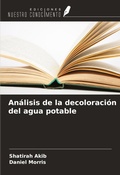 Cover: An&aacute;lisis de la decoloraci&oacute;n del agua potable - Ediciones Nuestro Conocimiento