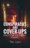 Cover: Conspiracies and Cover-Ups: Fact or Fiction? Volume 3 - Tom Lyons Books
