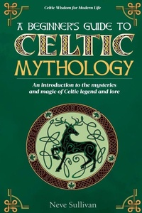 Abbildung von: A Beginner's Guide to Celtic Mythology - Elise Baker