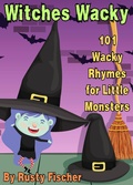 Cover: Witches Wacky: 101 Wacky Rhymes for Little Monsters (The October Crew: Haunting Holiday Rhymes for Little Monsters, #4) - Rusty Fischer