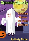 Cover: Grinning Ghostly: 101 Haunting Rhymes for Little Monsters (The October Crew: Haunting Holiday Rhymes for Little Monsters, #1) - Rusty Fischer