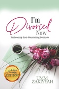 Cover: I'm Divorced Now: Embracing Soul-Nourishing Solitude (4-Year Anniversary Edition) - Al-Walaa Publications