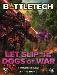 Enlarge image Cover: BattleTech: Let Slip the Dogs of War (A BattleTech Novella) - Catalyst Game Labs