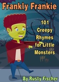 Cover: Frankly Frankie: 101 Creepy Rhymes for Little Monsters (The October Crew: Haunting Holiday Rhymes for Little Monsters, #6) - Rusty Fischer