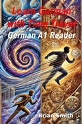 Cover: Learn German with Time Travel Stories (German Graded Readers, #2) - BJS Books