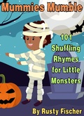 Cover: Mummies Mumble: 101 Shuffling Rhymes for Little Monsters (The October Crew: Haunting Holiday Rhymes for Little Monsters, #2) - Rusty Fischer