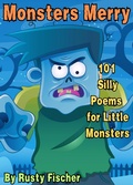 Cover: Monsters Merry: 101 Silly Poems for Little Monsters (The October Crew: Haunting Holiday Rhymes for Little Monsters, #12) - Rusty Fischer