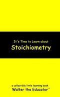 Cover: It's Time to Learn about Stoichiometry - Silent King Books