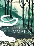 Cover: A Moon Dragon for Emmaline - Ford Mountain Publishing, LLC
