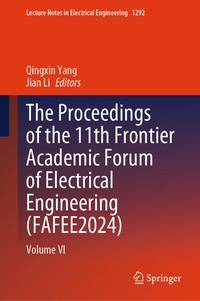 Enlarge image Cover: The Proceedings of the 11th Frontier Academic Forum of Electrical Engineering (FAFEE2024) - Springer