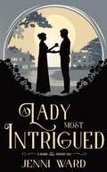 Cover: A Lady Most Intrigued - Miraworth Books