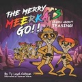 Cover: The Merry Meerkats Go!! Learn about Teasing! - Loyal T Enterprises