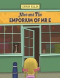 Cover: Alice and The Emporium of Mr E - Austin Macauley Publishers