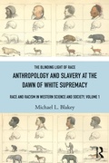 Cover: Anthropology and Slavery at the Dawn of White Supremacy - Routledge