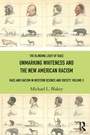 Cover: Unmarking Whiteness and the New American Racism - Routledge