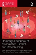 Cover: Routledge Handbook of Masculinities, Conflict, and Peacebuilding - Routledge