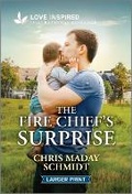 Cover: The Fire Chief's Surprise - Love Inspired Larger Print
