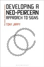 Cover: Developing a Neo-Peircean Approach to Signs - Bloomsbury Academic