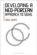 Cover: Developing a Neo-Peircean Approach to Signs - Bloomsbury Academic