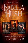 Cover: Isabella Hush Series Box Set Bundle I books 1-3 (Isabella Hush Box Sets and Bundles, #1) - Thea Atkinson