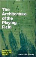 Cover: The Architecture of the Playing Field - University of Texas Press